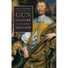 Gun Culture in Early Modern England