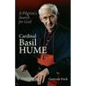 Cardinal Basil Hume: A Pilgrim's Search for God