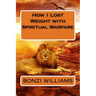 How I Lost Weight with Spiritual Warfare