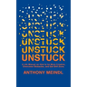 Unstuck: A Life Manual On How To Be More Creative, Overcome Your Obstacles, and Get Shit Done