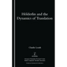 Holderlin and the Dynamics of Translation