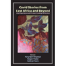 Covid Stories from East Africa and Beyond: Lived Experiences and Forward-Looking Reflections