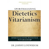 Spiritualizing Dietetics ''Vitarianism''