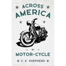 Across America by Motor-Cycle