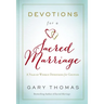 Devotions for a Sacred Marriage: A Year of Weekly Devotions for Couples (a 52-Week Devotional to Strengthen Your Relationship)