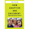 How Adaptive are Children? - Exploring Various Factors