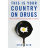 This Is Your Country on Drugs: The Secret History of Getting High in America