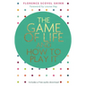 The Game of Life and How to Play It