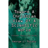 Toward a Christian View of a Scientific World