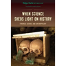 When Science Sheds Light on History: Forensic Science and Anthropology