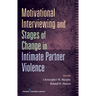 Motivational Interviewing and Stages of Change in Intimate Partner Violence