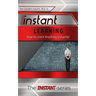 Instant Learning: How to Learn Anything Instantly!