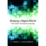 Shaping a Digital World: Faith, Culture and Computer Technology