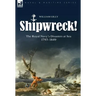 Shipwreck! the Royal Navy's Disasters at Sea 1793-1849
