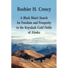 Roshier H. Creecy A Black Man's Search for Freedom and Prosperity in the Koyukuk Gold Fields of Alaska