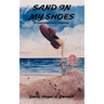 Sand in My Shoes: (A Contemporary Odyssey)