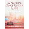 A Nation Once Under God: Christianity versus Secular Humanism - The Ultimate Struggle of Our Time