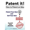 Patent it! How to patent an idea. Patent Your Idea and Sell Your Idea. UK and USA patent information.