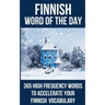 Finnish Word of the Day: 365 High Frequency Words to Accelerate Your Finnish Vocabulary