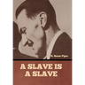 A Slave is a Slave