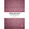 Martial Arts in Asia: History, Culture and Politics