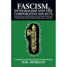 Fascism, Integralism and the Corporative Society - Codex Fascismo Parts Four, Five and Six: Codex Fascismo Parts Four, Five and Six