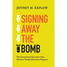 Signing Away the Bomb