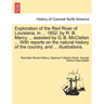 Exploration of the Red River of Louisiana, in ... 1852: By R. B. Marcy ... Assisted by G. B. McClellan ... with Reports on the Natural History of the