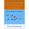 A Leadership Development Workbook -- Biblical Principles In Leadership