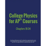 College Physics for AP(R) Courses: Part 2: Chapters 18-34