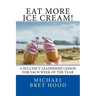 Eat More Ice Cream: A Succinct Leadership Lesson For Each Week Of The Year