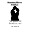 Madonna/Whore Complex: Love without Sex; Sex without Love