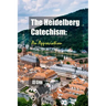 The Heidelberg Catechism: An Appreciation