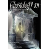Ghostology 101
