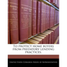 To Protect Home Buyers from Predatory Lending Practices.