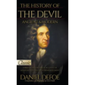 The History of the Devil, Ancient & Modern: A Biblical and Historical Account of Satan's Devices, Fall, and Eternal Judgment