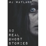 50 Real Ghost Stories: Terrifying Real Life Encounters with Ghosts and Spirits