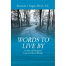 Words to Live By: (A Not All Inclusive Look at Life in Words)