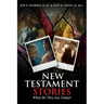 New Testament Stories: What Do They Say Today?