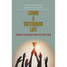 Living a Victorious Life: From the Bottom to the Top