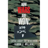 How Wars Are Won: Leadership, Friendship, Family, and Unit Cohesion