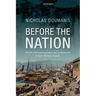 Before the Nation: Muslim-Christian Coexistence and Its Destruction in Late-Ottoman Anatolia