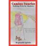 Camino Sunrise-Walking With My Shadows: One reluctant pilgrim packs a weighty load on a 500-mile path