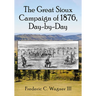 The Great Sioux Campaign of 1876, Day-By-Day