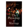 The Physiology of Marriage (Vol. 1-3): Complete Edition