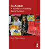 Change!: A Guide to Teaching Social Action