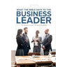 What the Bible Says to the Business Leader: The Business Leader's Personal Handbook