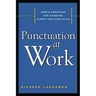 Punctuation at Work: Simple Principles for Achieving Clarity and Good Style