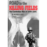 Road to the Killing Fields: The Cambodian War of 1970-1975
