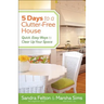 5 Days to a Clutter-Free House: Quick, Easy Ways to Clear Up Your Space